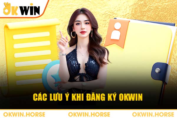 Các lưu ý khi đăng ký okwin