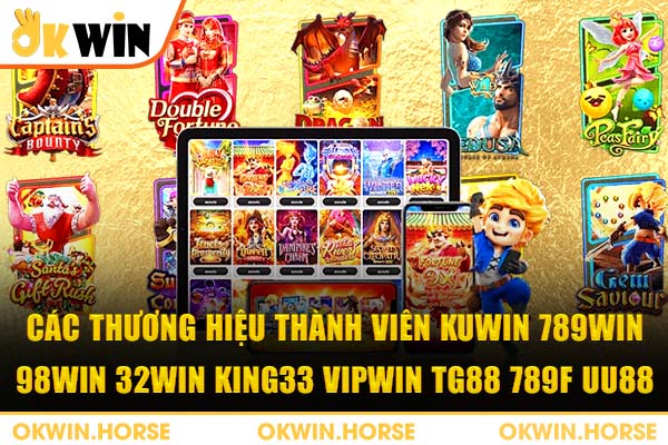 Các thương hiệu thành viên KUWIN 789WIN 98WIN 32WIN KING33 VIPWIN TG88 789F UU88