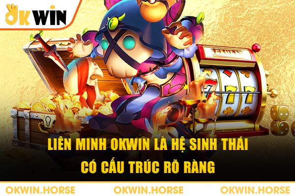 Liên minh OKWIN là hệ sinh thái có cấu trúc rõ ràng