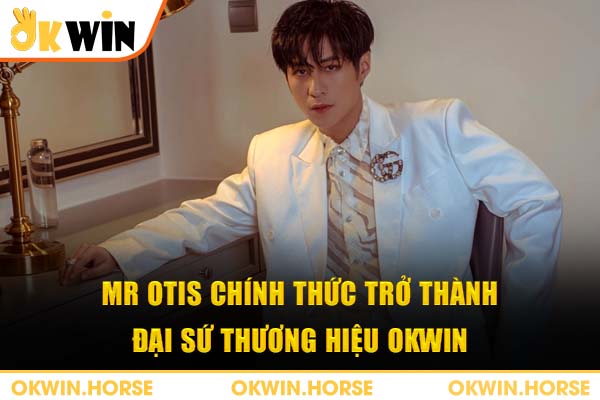MR OTIS chính thức trở thành đại sứ thương hiệu okwin