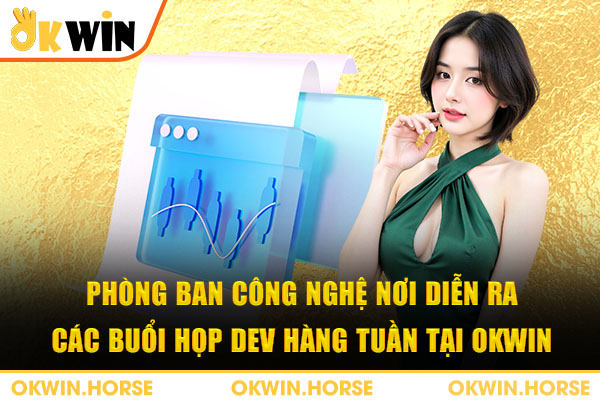 Phòng ban công nghệ nơi diễn ra các buổi họp dev hàng tuần tại OKWIN