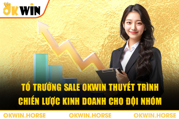 Tổ trưởng sale okwin thuyết trình chiến lược kinh doanh cho đội nhóm
